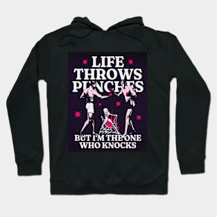 Life Throws Punches Hoodie